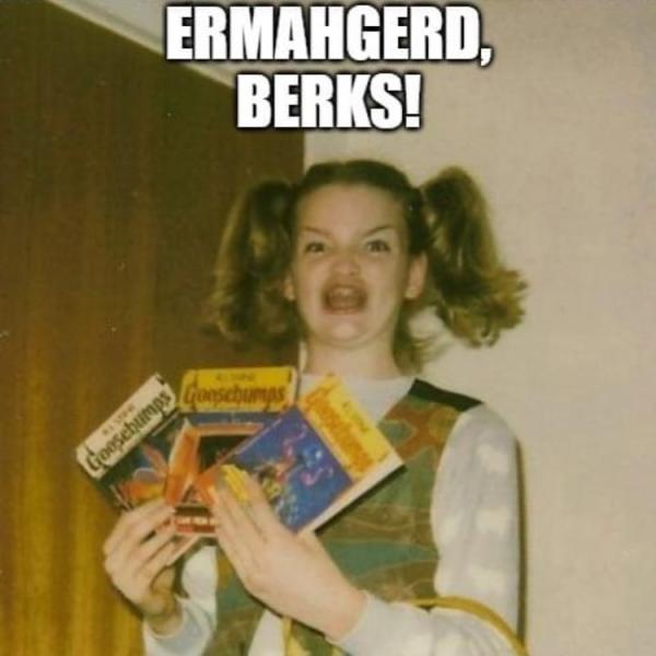 The "Ermahgerd, Berks" meme.
